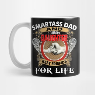 Smartass Dad And Stubborn Daughter Best Friends For Life Mug